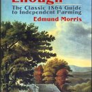 Ten Acres Enough : The Classic 1864 Guide to Independent Farming