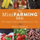 The Mini Farming Bible : The Complete Guide to Self-Sufficiency on a Acre