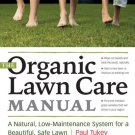 The Organic Lawn Care Manual : A Natural, Low-Maintenance System for a Beautiful, Safe Lawn