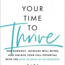Your Time to Thrive: End Burnout, Increase Well-being, and Unlock Your Full Potential with the New