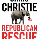 Republican Rescue: Saving the Party from Truth Deniers, Conspiracy Theorists, and the Dangerous Pol