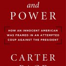 Abuse and Power: How an Innocent American Was Framed in an Attempted Coup Against the President