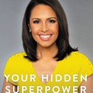 Your Hidden Superpower: The Kindness That Makes You Unbeatable at Work and Connects You with Anyone