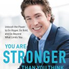 You Are Stronger than You Think: Unleash the Power to Go Bigger, Go Bold, and Go Beyond What Limits