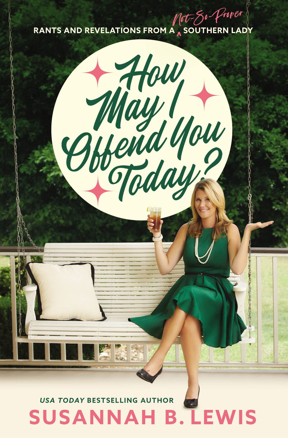 How May I Offend You Today?: Rants and Revelations from a Not-So-Proper Southern Lady