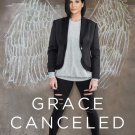 Grace Canceled: How Outrage is Destroying Lives, Ending Debate, and Endangering Democracy
