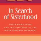 In Search of Sisterhood : Delta SIGMA Theta and the Challenge of the Black Sorority Movement