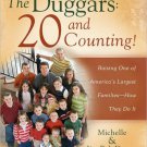 The Duggars : 20 and Counting!: Raising One of America's Largest Families How They Do It