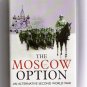 The Moscow Option - An Alternative Second World War Author David Downing