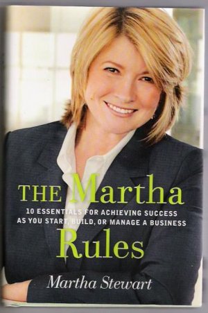 The Martha Rules Author Martha Stewart Acheiving Success In Business - Self Help