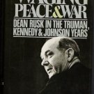 Waging Peace & War- Dean Rusk In The Truman, Kennedy & Johnson Years