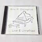 Eric P. Donoghue - Live & Unrefined - 1999 - Christian Music - Used