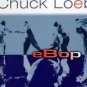 eBop Chuck Loeb CD 2003 Shanachie