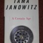 A Certain Age by Tama Janowitz First Edition Hardcover 1999 Humor Book