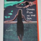 OTHER FISH IN THE SEA by Lisa Kusel First Edition Paperback Book