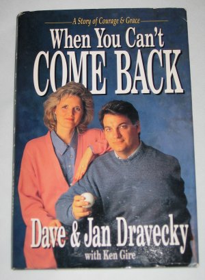When You Can't Come Back by Dave Dravecky A Story of Courage and Grace Hardcover Book