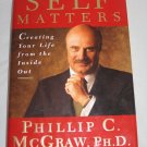 SELF MATTERS by Dr. Phil McGraw Creating Your Life from the Inside Out  Hardcover Book