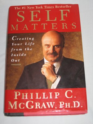 SELF MATTERS by Dr. Phil McGraw Creating Your Life from the Inside Out  Hardcover Book