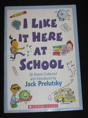 I Like it Here at School 26 Poems Collected by Jack Prelutsky Scholastic Paperback