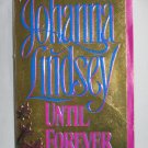 Johanna Lindsey UNTIL FOREVER Historical Romance (Paperback, 1995)