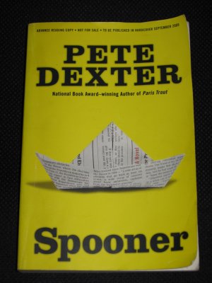 SPOONER by Pete Dexter ADVANCE READING COPY 2009 Paperback