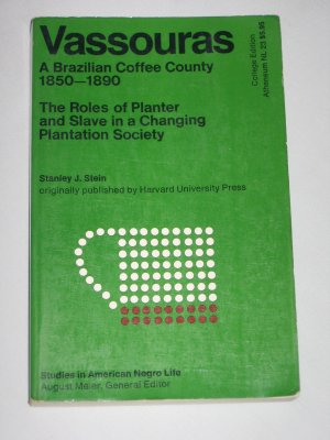 Vassouras Brazilian Coffee Country 1950 1900 Plantation Society Stanley J. Stein College Edition