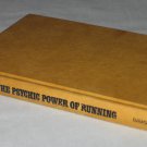 The Psychic Power of Running How the Body Can Illuminate the Mysteries of the Mind Valerie Andrews