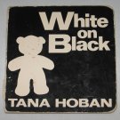 Preschool Boardbook White on Black by Tana Hoban 1993 First Edition Board Book