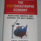 The Postcatastrophe Economy Rebuilding America Avoiding Next Bubble by Eric Janszen 2010 Hardcover