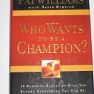 Pat Williams Who Wants to Be a Champion 10 Building Blocks Help You Become Everything You Can Be