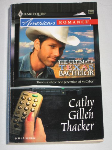 The Ultimate Texas Bachelor Harlequin American Romance 1080 Cathy Gillen Thacker Paperback