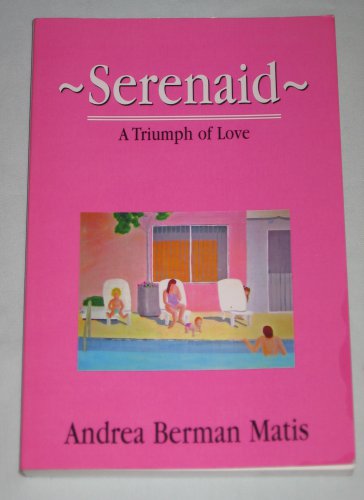 Serenaid A Triumph of Love by Andrea Berman Matis Inspirational Family Scleroderma 2008 Paperback