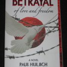 Betrayal of Love and Freedom by Paul Huljich 2010 Paperback Book BRAND NEW