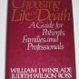 Choosing Life or Death Guide Book for Patients Families Professionals Terminal Care Death and Dying