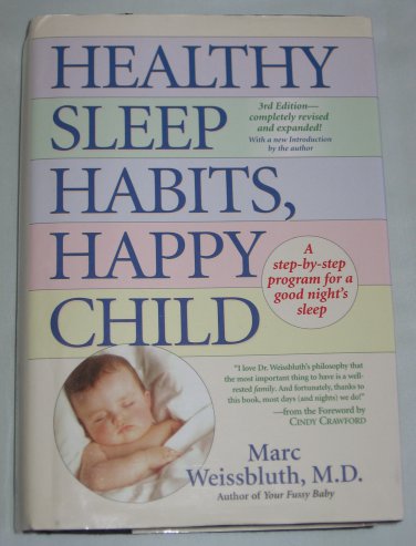 Healthy Sleep Habits Happy Child A Step Program Good Nights Sleep Parenting Child Development Book