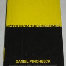 Notes from the Edge Times by Daniel Pinchbeck 2010 Hardcover Book with Dust Jacket