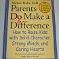 Parents Do Make Difference How to Raise Kids Solid Character Strong Minds Caring Hearts Parenting