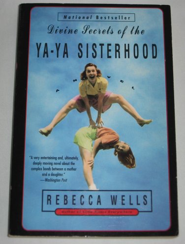 The Ya-Ya: Divine Secrets of the Ya-Ya Sisterhood Book 2 Rebecca Wells 1997 National Bestseller