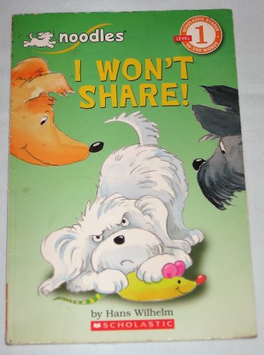 I Won't Share Scholastic Beginning Reader Level 1 Book 50-250 Words by Hans Wilhelm