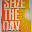 Seize the Day Seven Steps to Achieving the Extraordinary in an Ordinary World by Danny Cox