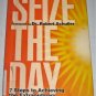 Seize the Day Seven Steps to Achieving the Extraordinary in an Ordinary World by Danny Cox