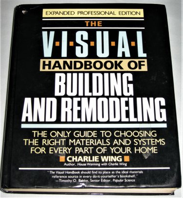 Visual Handbook of Building and Remodeling Charlie Wing Expanded Professional Edition Hardcover Book