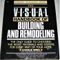 Visual Handbook of Building and Remodeling Charlie Wing Expanded Professional Edition Hardcover Book