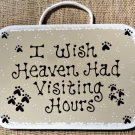 Dog Cat I Wish Heaven Had Visiting Hour Plaque In Memory Pet Groomer Wall Sign Decoration