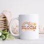11 oz Ceramic Mug | Bloom As You Are