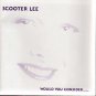 Scooter Lee - Would You Consider  (CD)
