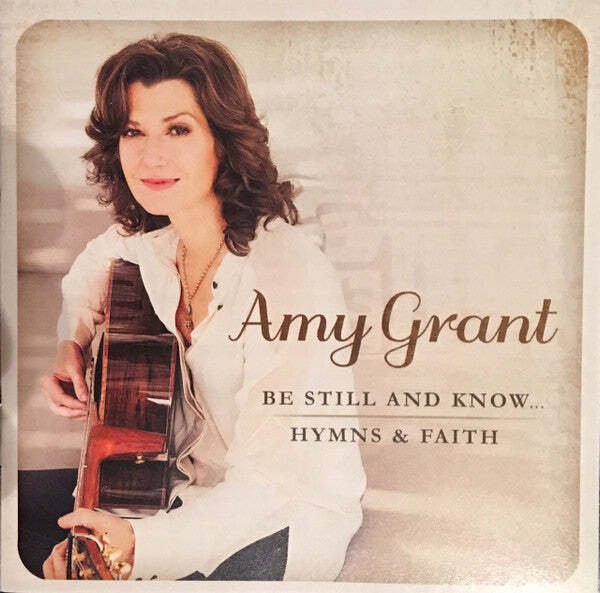 Amy Grant - Be Still And Know... Hymns & Faith  (CD)