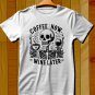 COFFE NOW WINE LATER T SHIRT