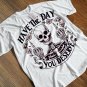 HAVE THE DAY YOU DESERVE T SHIRT