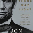 And There Was Light : Abraham Lincoln and the American Struggle